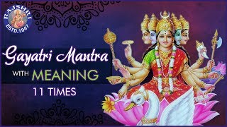 Gayatri Mantra With Meaning  गायत्री मंत्र 11 Times  Chanting By Brahmins  Peaceful Chants [upl. by Yllom534]