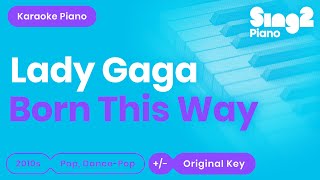 Lady Gaga  Born This Way Piano Karaoke [upl. by Kieffer]