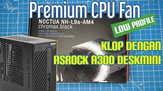 Noctua NHL9aAM4 Premium fan untuk Asrock A300 deskmini Nyicil upgrade PC 2 [upl. by Waldemar]