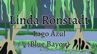 Linda Ronstadt  Lago Azul Blue Bayou Official Lyric Video [upl. by Nigel74]