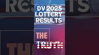 DV 2025 LOTTERY RESULTS THE TRUTH diversityvisaresults [upl. by Kuebbing]