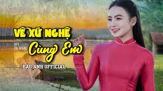 Về Xứ Nghệ Cùng Em  Bảo Anh Offical 🎵Tuyệt Phẩm Dân Ca Xứ Nghệ Hay Nhất Đốn Tim Triệu Người Nghe [upl. by Haraz]