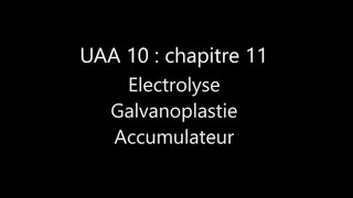 UAA10  chapitre 11  Électrolyse galvanoplastie et accumulateur [upl. by Llerref452]