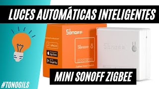 Luces automáticas inteligentes con Sonoff mini Zigbee interruptores conmutados [upl. by Emaj]