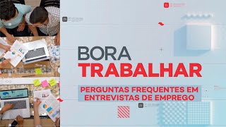 Bora Trabalhar Perguntas frequentes em entrevistas de emprego [upl. by Ydor274]