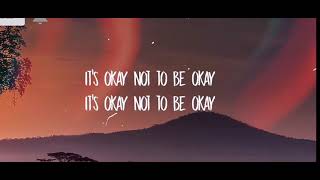 ITS ok not to be OK lyrics [upl. by Crawley]