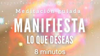 Meditación guiada MANIFIESTA lo que DESEAS 💫  8 minutos [upl. by Badger]