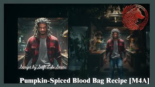 Pumpkin Spiced Blood Bag Recipe M4A Platonic Vampire Narrator Witch Listener [upl. by Isaacs]