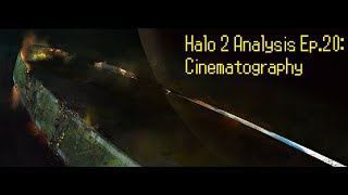 Halo 2 Analysis Ep20 Cinematography [upl. by Vine845]