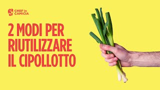 Come riutilizzare il cipollotto 😎  TIPS  Chef in Camicia [upl. by Mukul]