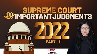 100 Important Supreme Court Judgments Of 2022  PART1 [upl. by Nneb97]