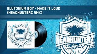 Blutonium Boy  Make It Loud Headhunterz RMX HQ Preview [upl. by Alfred100]