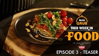 This Week In Food  Episode 3 Promo  Arre Grub [upl. by Anela]