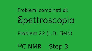 Spettroscopia  Problemi combinati Problem22  Field Step 3 CNMR [upl. by Nobile]