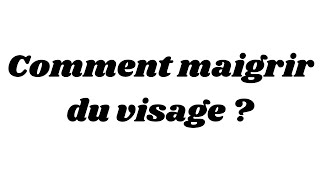 Comment maigrir du visage [upl. by Stelmach386]