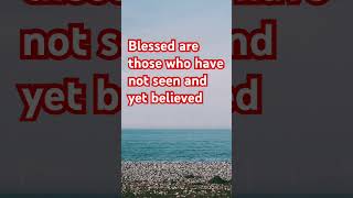 Blessed are those who have not seen and yet believed [upl. by Zoller]