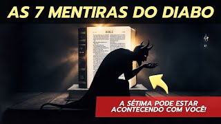 7 MENTIRAS Perigosas que o DIABO Quer que VOCÊ Acredite A Última é a Mais Comum [upl. by Chancellor]