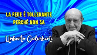 La fede è tollerante perché non sa secondo Umberto Galimberti [upl. by Sura]