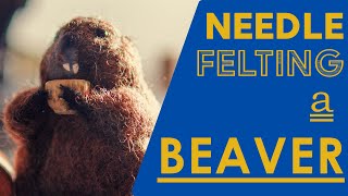 Needle Felting a friendly beaver  Felting Timelapse  Tutorial [upl. by Leggett443]