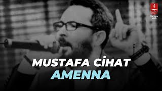 MUSTAFA CİHAT quotAMENNAquot [upl. by Enirehtahc]