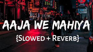 Aaja We Mahiya Slowed Reverb Lofi Music Lover [upl. by Leunamne47]