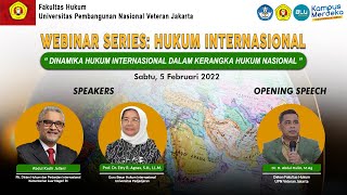 WEBINAR SERIES HUKUM INTERNASIONAL quotDINAMIKA HUKUM INTERNASIONAL DALAM KERANGKA HUKUM NASIONALquot [upl. by Masao584]