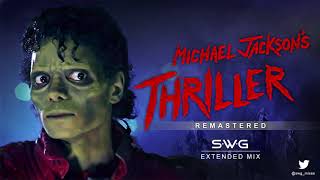 THRILLER  35th Anniversary SWG Remastered Extended Mix  MICHAEL JACKSON [upl. by Reinar]