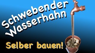 Schwebender Wasserhahn  einfach SELBER BAUEN [upl. by Oile]