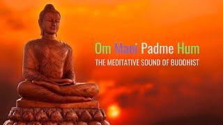 Om Mani Padme Hum  Meditative Sound of Buddhist  Peaceful Chanting  Buddhist Mantra [upl. by Oby]