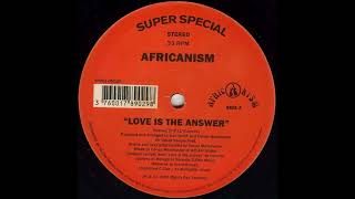 Africanism by Liquid People  Love Is The Answer Version 2 [upl. by Dempster]