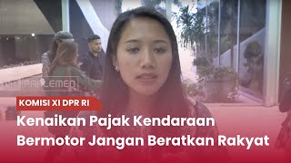 TVR 120 – Komisi XI DPR RI  Kenaikan Pajak Kendaraan Bermotor Jangan Beratkan Rakyat [upl. by Anatnahs]