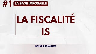 1 Fiscalité  Limpôt sur les sociétés  IS  section 1  La base imposable [upl. by Malilliw]