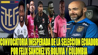 FELIX SANCHEZ SORPRENDE A TODOS CON SU CONVOCATORIA INESPERADA DE ECUADOR VS BOLIVIA Y COLOMBIA [upl. by Inverson]