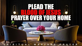 Plead The Blood Of Jesus Over Your Home  Play This And Allow The Blood Of Jesus To Cover Your Home [upl. by Zetram]