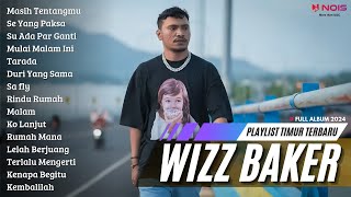 WIZZ BAKER  Masih Tentangmu  FULL ALBUM TERBARU 2024 [upl. by Swithbert]