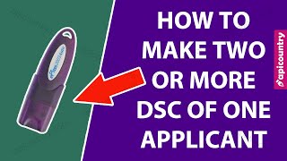 How to make two or more DSC of one applicant  Apicountrycom [upl. by Sessilu]