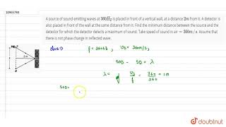 A source of sound emitting waves at 360 HZ is placed in front of a vertical wall at a distan [upl. by Nagek]