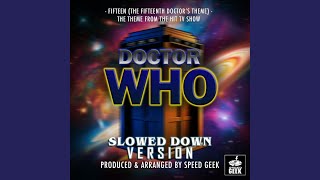 Fifteen The Fifteenth Doctors Theme From quotDoctor Whoquot Slowed Down Version [upl. by Vadnee]