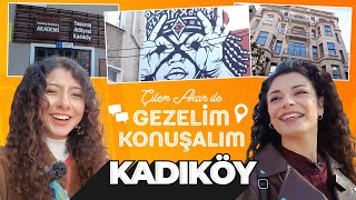 Çilem Akar ile Gezelim Konuşalım Kadıköy [upl. by Walt849]