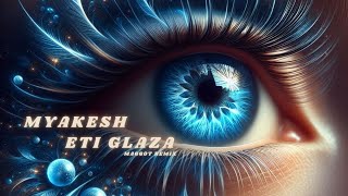 Myakesh  Eti Glaza Ma66ot Remix [upl. by Haik]