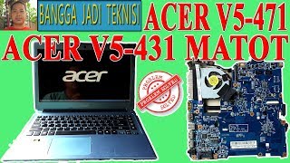 Memperbaiki Acer V5471 Atau V5431 Mati Total  Repair Laptop 484TU05021 Dead [upl. by Park]