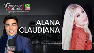 Entrevista exclusiva com a cantora Alana Claudiana  George Roberts Talks [upl. by Nell]