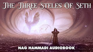 The Three Steles Of Seth  Gnostic Text of the Nag Hammadi Library Audiobook [upl. by Scutt]