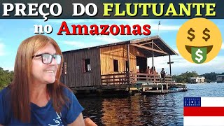 QUANTO CUSTA UM FLUTUANTE NO INTERIOR DO AMAZONAS [upl. by Weihs994]