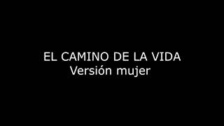 El Camino de la vida karaoke mujer [upl. by Gulgee]