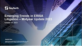 Seyfarth Webinar Emerging Trends in ERISA Litigation – Midyear Update 2023  October 24 2023 [upl. by Bil]