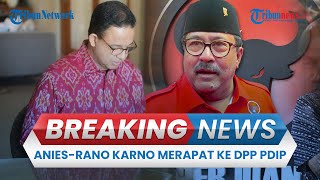 🔴BREAKING NEWS Anies Baswedan dan Rano Karno Merapat ke Kantor DPP PDIP Jelang Pengumuman Cakada [upl. by Ajak]