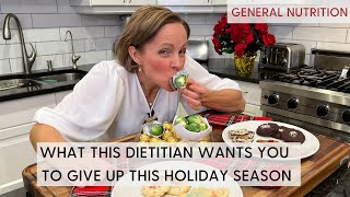 What this Dietitian Wants You to Give Up Over the Holidays 3 Healthy Eating Tips for the Holidays [upl. by Ellivnarg346]