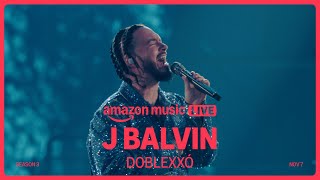 J Balvin  Doblexxó Amazon Music Live  Amazon Music [upl. by Ennagrom622]