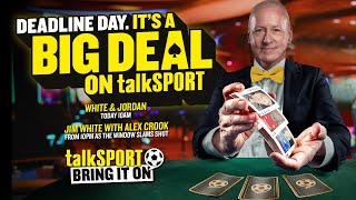 talkSPORT Deadline Day Live With Jim White amp Alex Crook The Latest Transfer News 🔥⚽ [upl. by Ihcego]